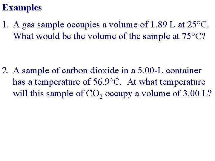 Examples 1. A gas sample occupies a volume of 1. 89 L at 25°C.