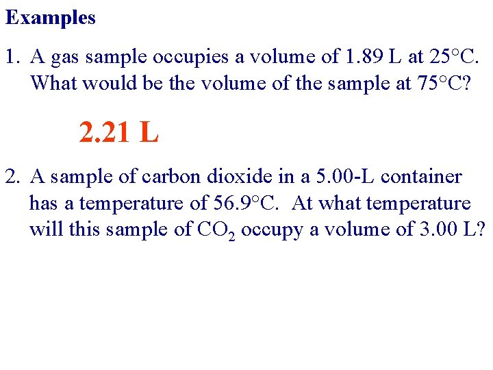 Examples 1. A gas sample occupies a volume of 1. 89 L at 25°C.