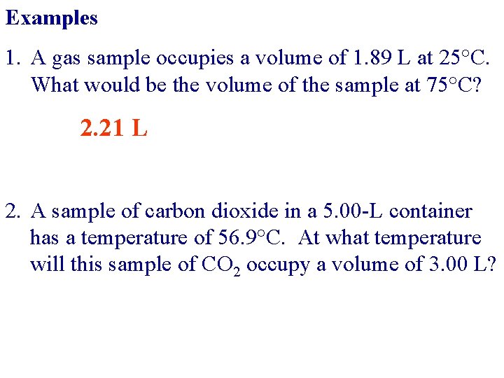 Examples 1. A gas sample occupies a volume of 1. 89 L at 25°C.