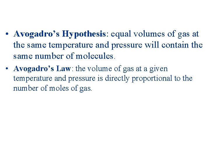  • Avogadro’s Hypothesis: equal volumes of gas at the same temperature and pressure