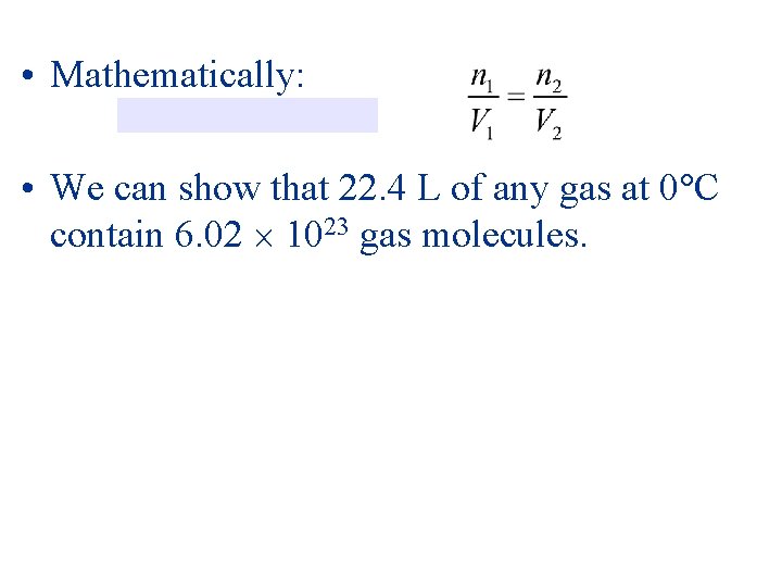  • Mathematically: • We can show that 22. 4 L of any gas