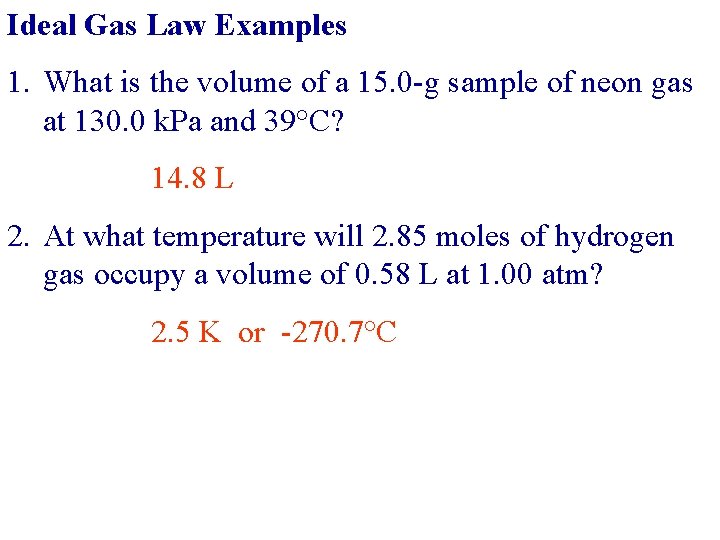 Ideal Gas Law Examples 1. What is the volume of a 15. 0 -g