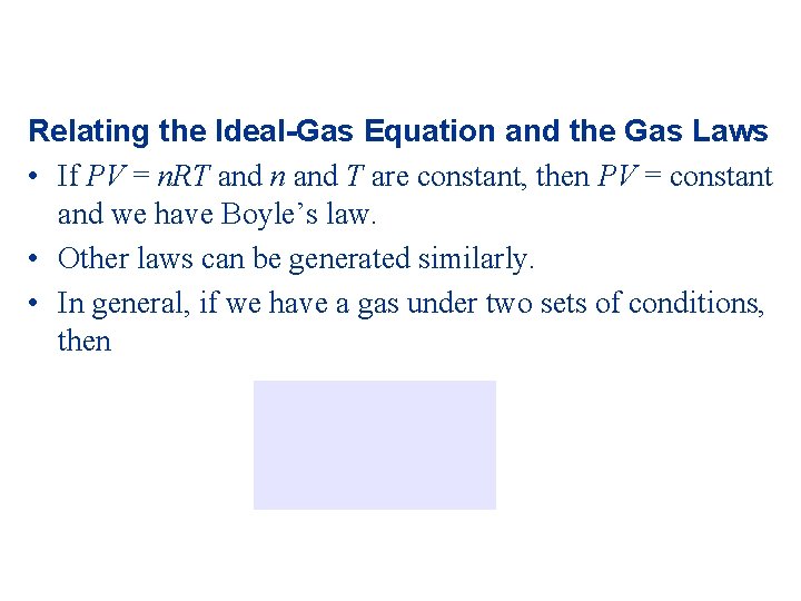 Relating the Ideal-Gas Equation and the Gas Laws • If PV = n. RT