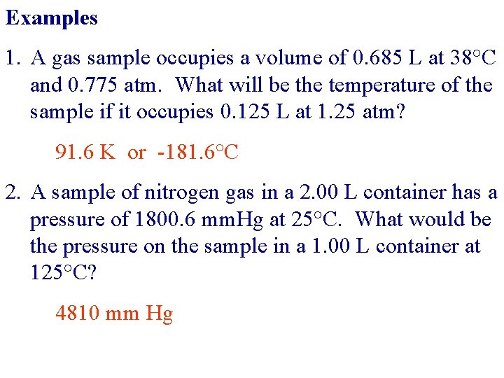 Examples 1. A gas sample occupies a volume of 0. 685 L at 38°C