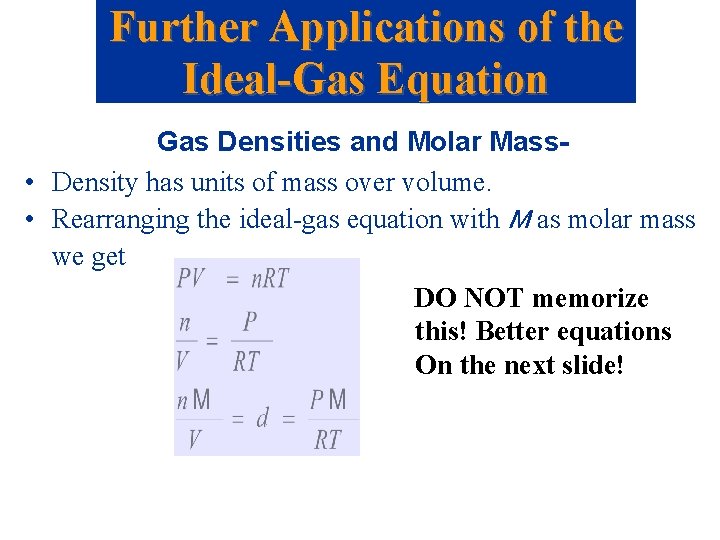 Further Applications of the Ideal-Gas Equation Gas Densities and Molar Mass • Density has