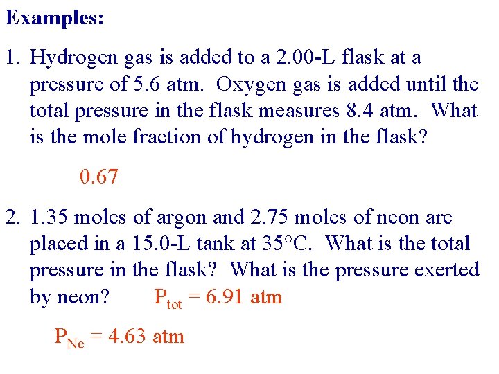 Examples: 1. Hydrogen gas is added to a 2. 00 -L flask at a
