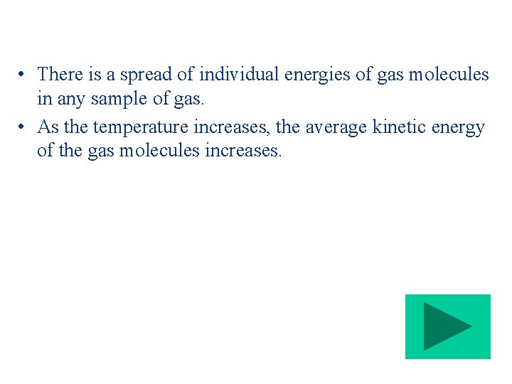  • There is a spread of individual energies of gas molecules in any