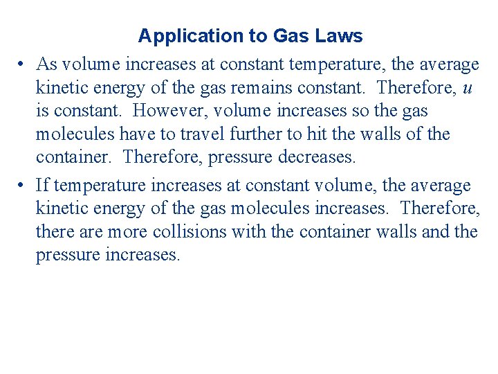 Application to Gas Laws • As volume increases at constant temperature, the average kinetic