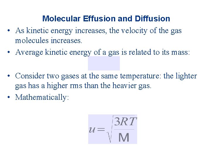 Molecular Effusion and Diffusion • As kinetic energy increases, the velocity of the gas