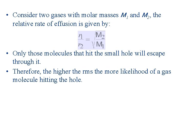  • Consider two gases with molar masses M 1 and M 2, the