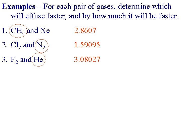 Examples – For each pair of gases, determine which will effuse faster, and by