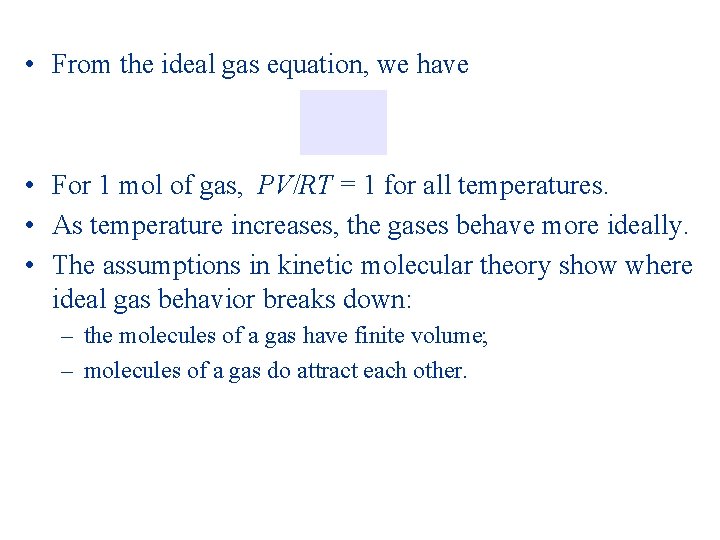  • From the ideal gas equation, we have • For 1 mol of