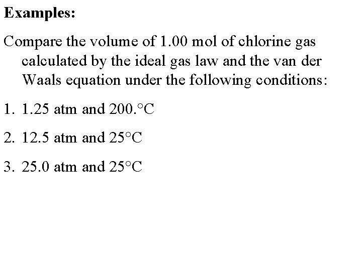 Examples: Compare the volume of 1. 00 mol of chlorine gas calculated by the