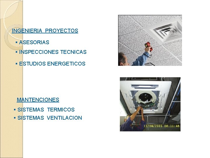 INGENIERIA PROYECTOS ASESORIAS INSPECCIONES TECNICAS ESTUDIOS ENERGETICOS MANTENCIONES SISTEMAS TERMICOS SISTEMAS VENTILACION 