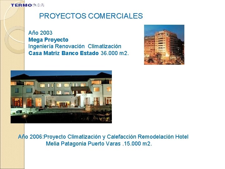 PROYECTOS COMERCIALES Año 2003 Mega Proyecto Ingeniería Renovación Climatización Casa Matriz Banco Estado 36.