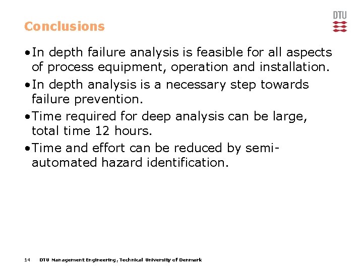 Conclusions • In depth failure analysis is feasible for all aspects of process equipment,
