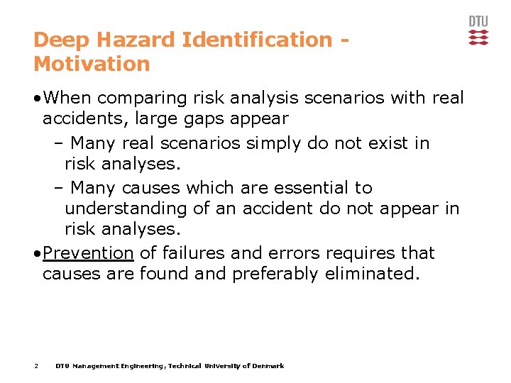 Deep Hazard Identification Motivation • When comparing risk analysis scenarios with real accidents, large