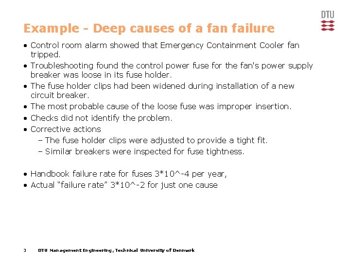 Example - Deep causes of a fan failure • Control room alarm showed that