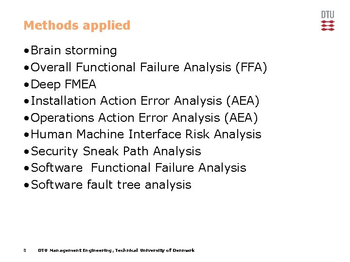 Methods applied • Brain storming • Overall Functional Failure Analysis (FFA) • Deep FMEA
