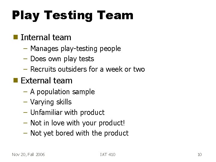 Play Testing Team g Internal team – Manages play-testing people – Does own play