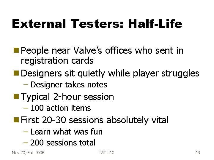 External Testers: Half-Life g People near Valve’s offices who sent in registration cards g