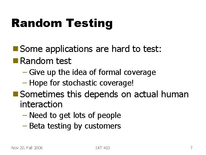 Random Testing g Some applications are hard to test: g Random test – Give