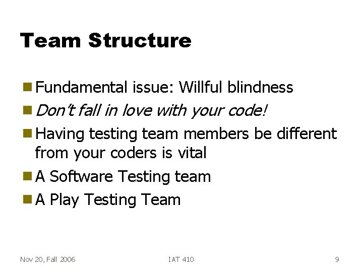 Team Structure g Fundamental g Don’t issue: Willful blindness fall in love with your