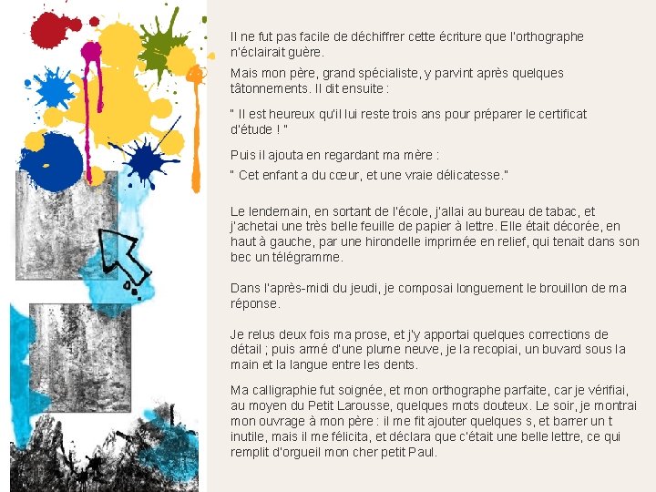 Il ne fut pas facile de déchiffrer cette écriture que l’orthographe n’éclairait guère. Mais