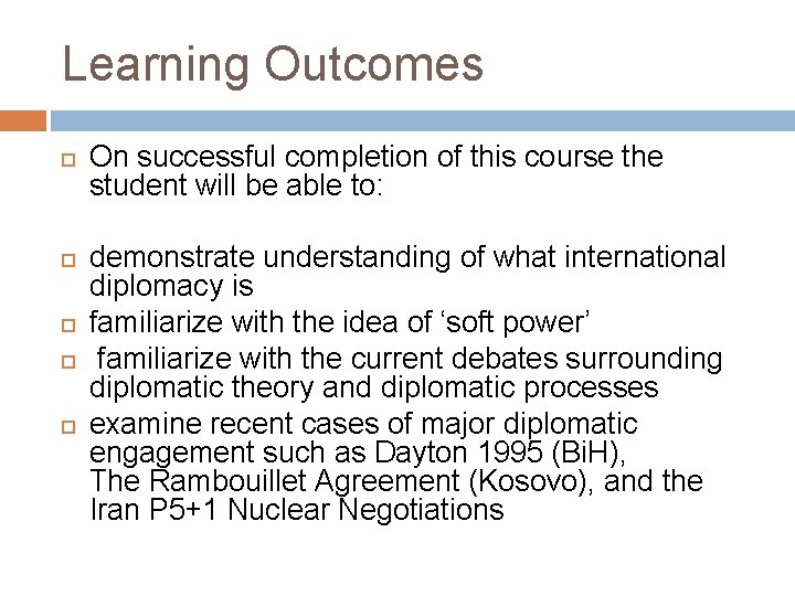 Learning Outcomes On successful completion of this course the student will be able to: