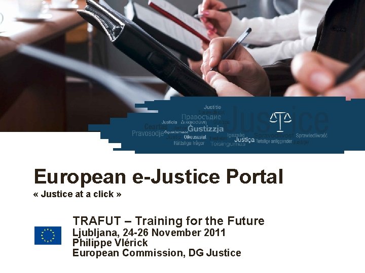 European e-Justice Portal https: //e-justice. europa. eu European e-Justice Portal « Justice at a