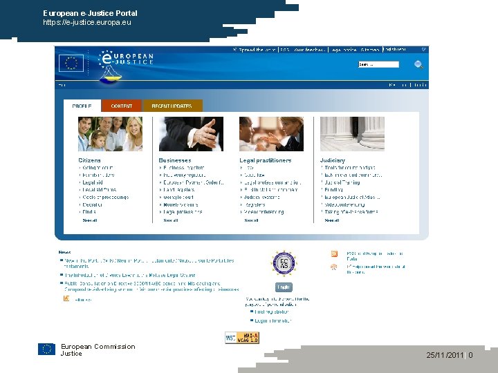 European e-Justice Portal https: //e-justice. europa. eu European Commission Justice 25/11/2011| 0 