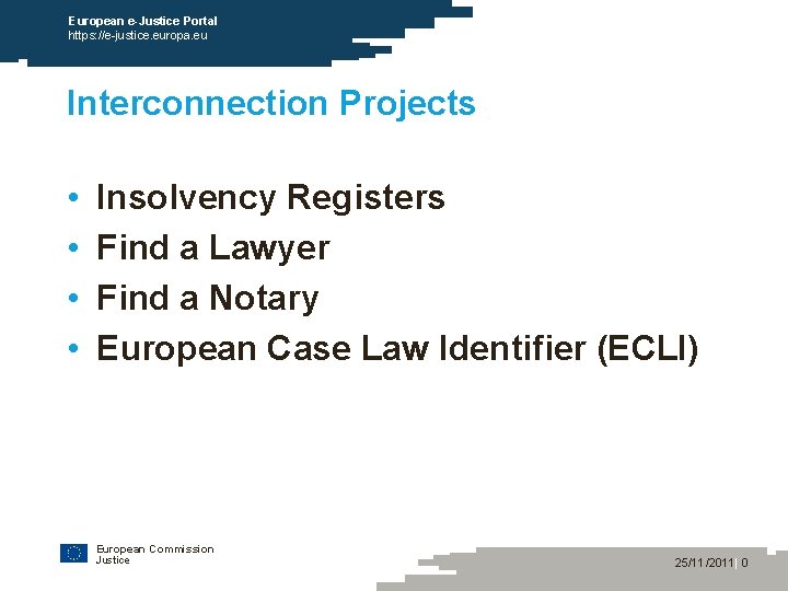 European e-Justice Portal https: //e-justice. europa. eu Interconnection Projects • • Insolvency Registers Find