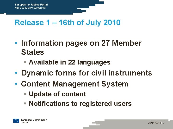 European e-Justice Portal https: //e-justice. europa. eu Release 1 – 16 th of July