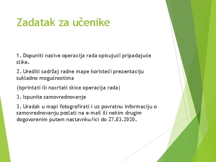 Zadatak za učenike 1. Dopuniti nazive operacija rada opisujući pripadajuće slike. 2. Urediti sadržaj