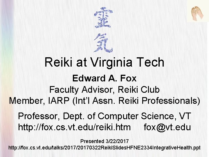 Reiki at Virginia Tech Edward A. Fox Faculty Advisor, Reiki Club Member, IARP (Int’l