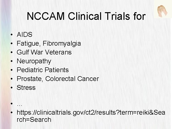 NCCAM Clinical Trials for • • AIDS Fatigue, Fibromyalgia Gulf War Veterans Neuropathy Pediatric