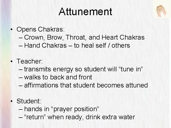 Attunement • Opens Chakras: – Crown, Brow, Throat, and Heart Chakras – Hand Chakras