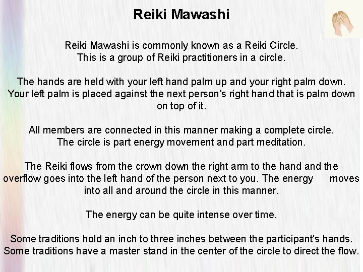 Reiki Mawashi is commonly known as a Reiki Circle. This is a group of