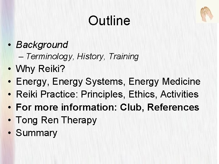 Outline • Background – Terminology, History, Training • • • Why Reiki? Energy, Energy