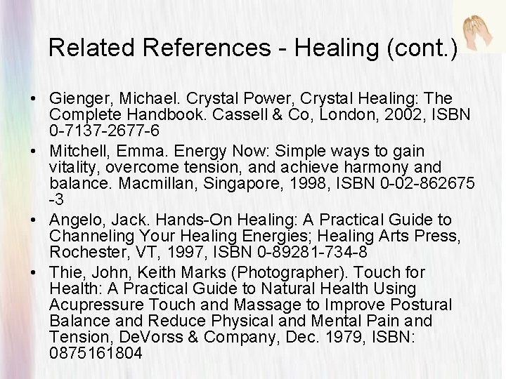 Related References - Healing (cont. ) • Gienger, Michael. Crystal Power, Crystal Healing: The