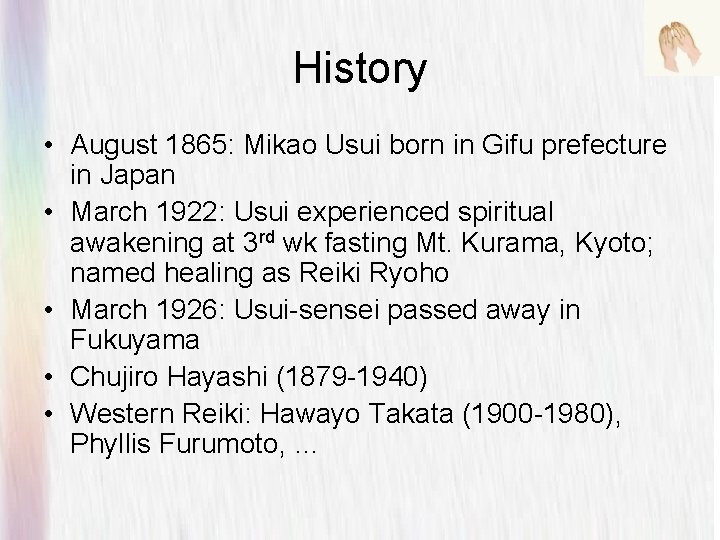 History • August 1865: Mikao Usui born in Gifu prefecture in Japan • March