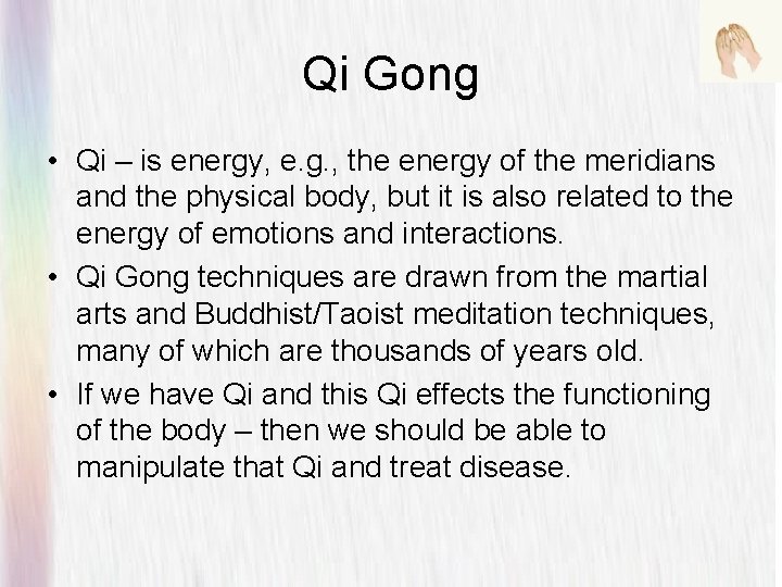 Qi Gong • Qi – is energy, e. g. , the energy of the