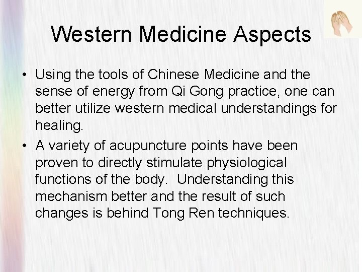 Western Medicine Aspects • Using the tools of Chinese Medicine and the sense of