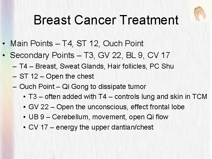 Breast Cancer Treatment • Main Points – T 4, ST 12, Ouch Point •