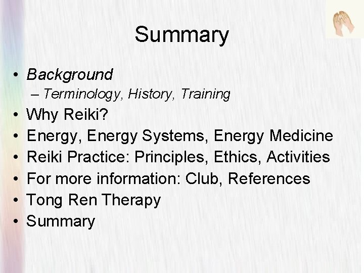 Summary • Background – Terminology, History, Training • • • Why Reiki? Energy, Energy