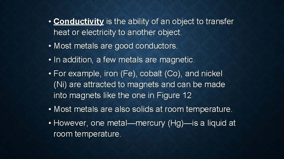  • Conductivity is the ability of an object to transfer heat or electricity