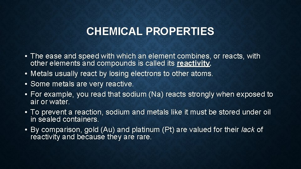 CHEMICAL PROPERTIES • The ease and speed with which an element combines, or reacts,