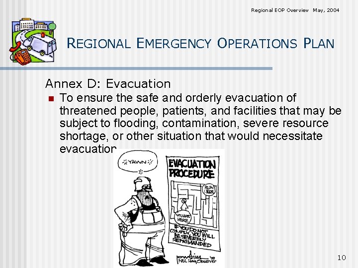 Regional EOP Overview May, 2004 REGIONAL EMERGENCY OPERATIONS PLAN Annex D: Evacuation n To