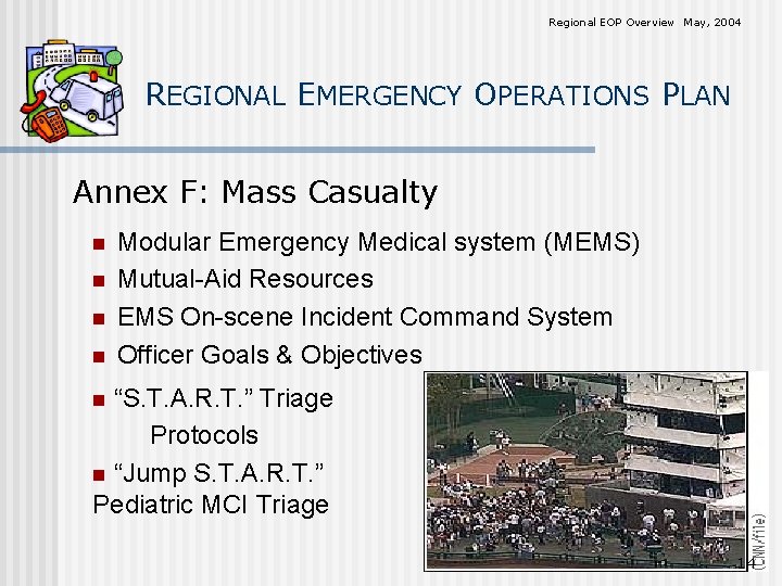 Regional EOP Overview May, 2004 REGIONAL EMERGENCY OPERATIONS PLAN Annex F: Mass Casualty n