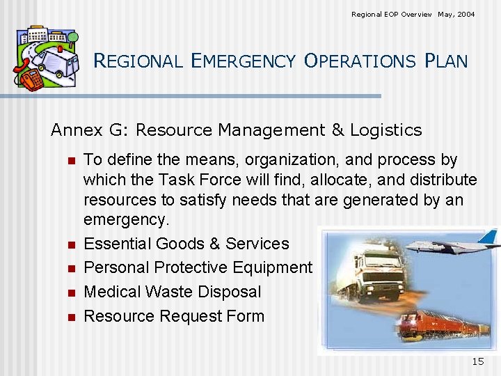 Regional EOP Overview May, 2004 REGIONAL EMERGENCY OPERATIONS PLAN Annex G: Resource Management &